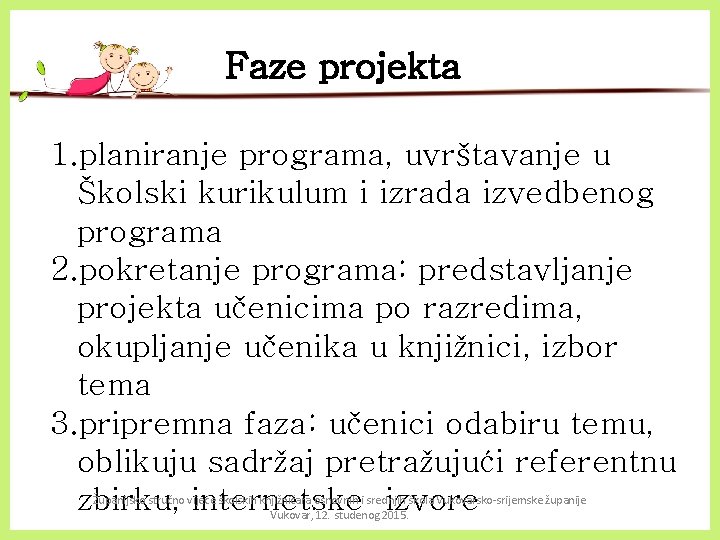 Faze projekta 1. planiranje programa, uvrštavanje u Školski kurikulum i izrada izvedbenog programa 2.