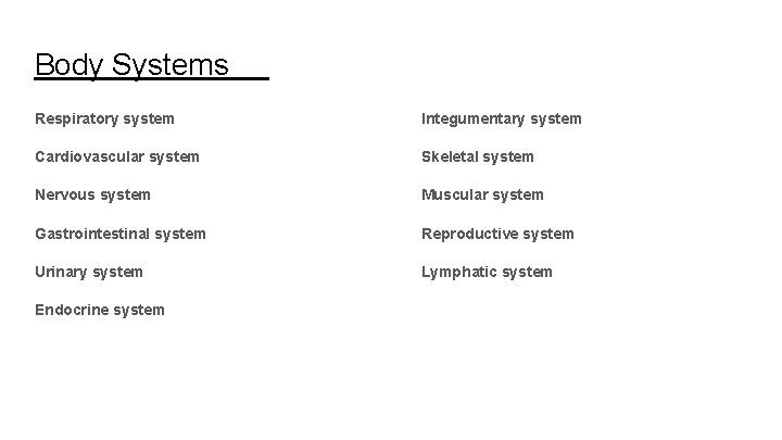 Body Systems Respiratory system Integumentary system Cardiovascular system Skeletal system Nervous system Muscular system Body Systems Respiratory system Integumentary system Cardiovascular system Skeletal system Nervous system Muscular system