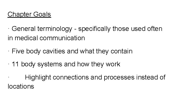 Chapter Goals · General terminology - specifically those used often in medical communication ·