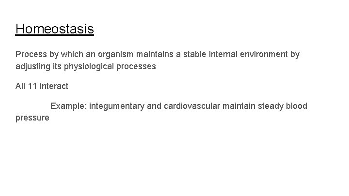 Homeostasis Process by which an organism maintains a stable internal environment by adjusting its