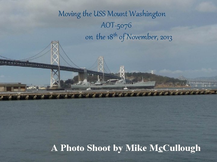 Moving the USS Mount Washington AOT-5076 on the 18 th of November, 2013 A