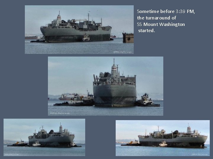 Sometime before 3: 39 PM, the turnaround of SS Mount Washington started. 