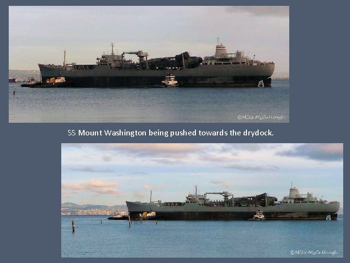 SS Mount Washington being pushed towards the drydock. 