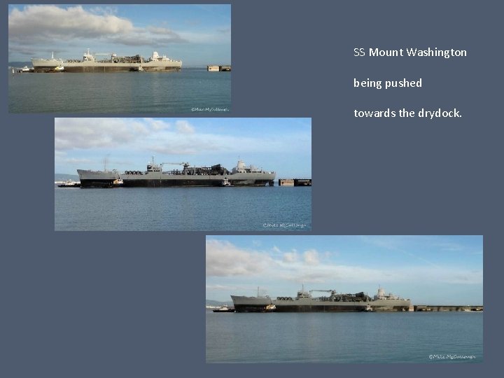 SS Mount Washington being pushed towards the drydock. 