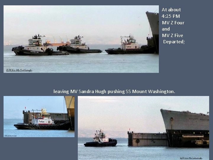 At about 4: 25 PM MV Z Four and MV Z Five Departed; leaving