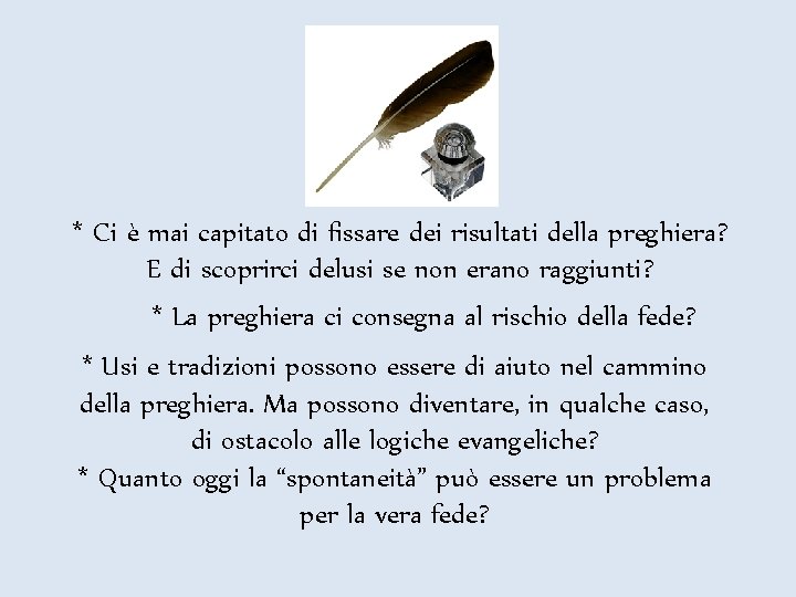 * Ci è mai capitato di fissare dei risultati della preghiera? E di scoprirci