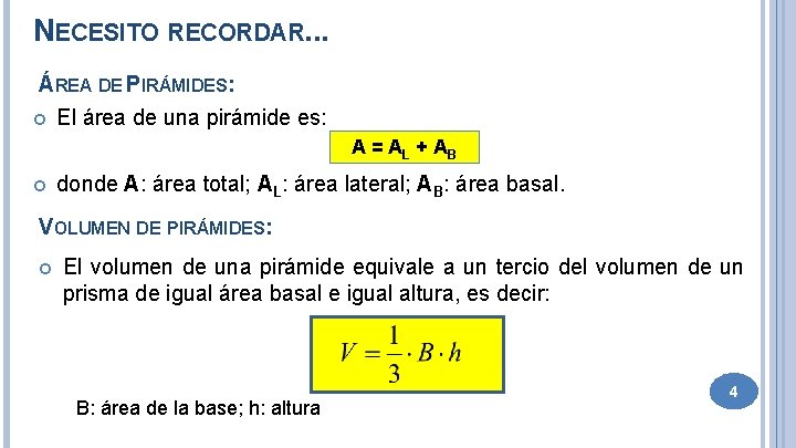 NECESITO RECORDAR. . . ÁREA DE PIRÁMIDES: El área de una pirámide es: A