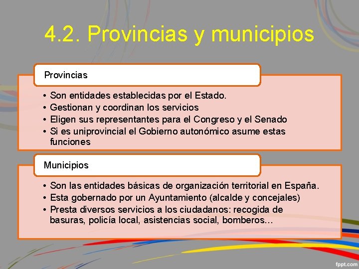 4. 2. Provincias y municipios Provincias • • Son entidades establecidas por el Estado.