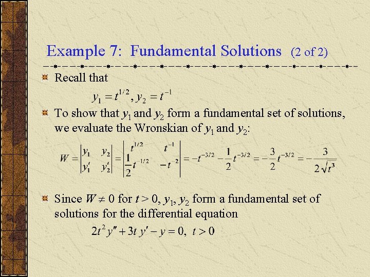 Example 7: Fundamental Solutions (2 of 2) Recall that To show that y 1