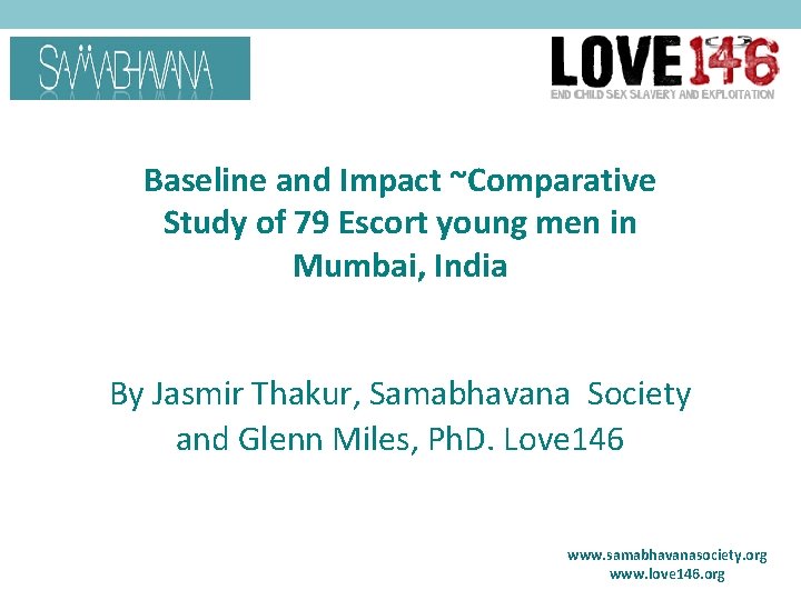 Baseline and Impact ~Comparative Study of 79 Escort young men in Mumbai, India By
