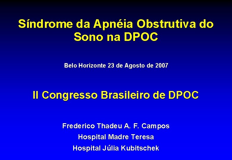 Síndrome da Apnéia Obstrutiva do Sono na DPOC Belo Horizonte 23 de Agosto de