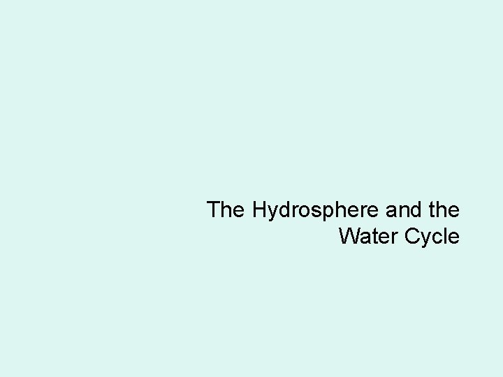 The Hydrosphere and the Water Cycle 