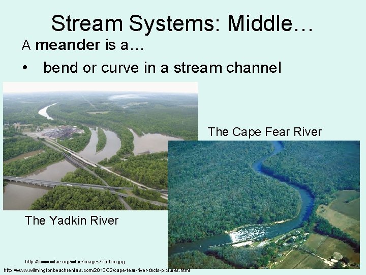 Stream Systems: Middle… A meander is a… • bend or curve in a stream