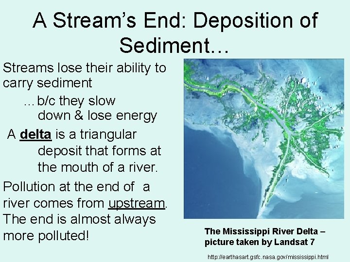 A Stream’s End: Deposition of Sediment… Streams lose their ability to carry sediment …b/c