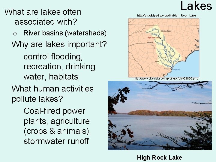 What are lakes often associated with? Lakes … http: //en. wikipedia. org/wiki/High_Rock_Lake o River