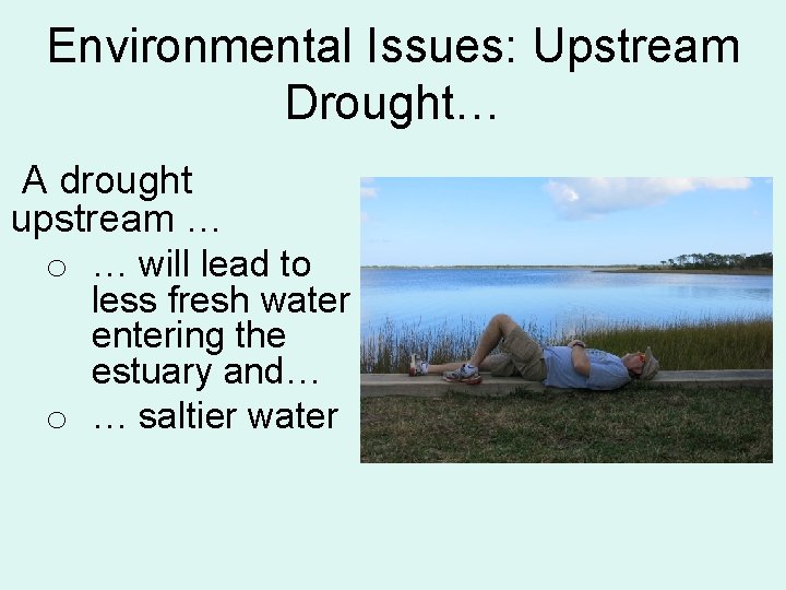 Environmental Issues: Upstream Drought… A drought upstream … o … will lead to less