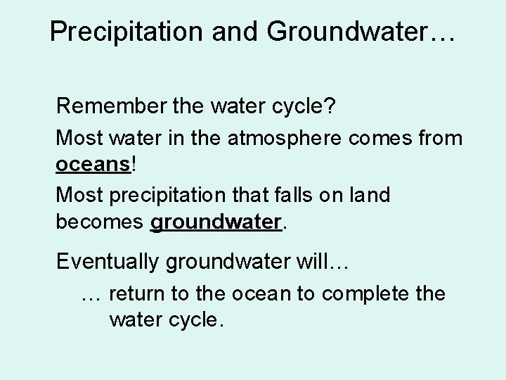 Precipitation and Groundwater… Remember the water cycle? Most water in the atmosphere comes from