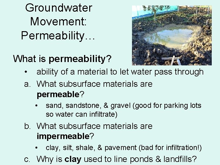 Groundwater Movement: Permeability… What is permeability? • ability of a material to let water