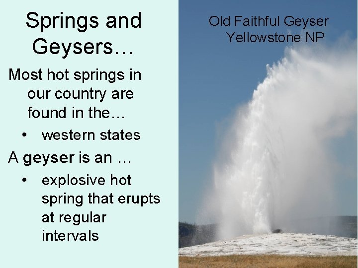 Springs and Geysers… Most hot springs in our country are found in the… •