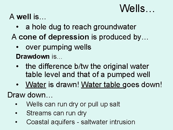 Wells… A well is… • a hole dug to reach groundwater A cone of