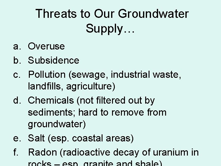 Threats to Our Groundwater Supply… a. Overuse b. Subsidence c. Pollution (sewage, industrial waste,