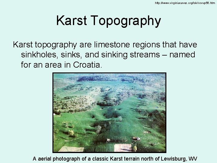 http: //www. virginiacaves. org/lok/ccvup 56. htm Karst Topography Karst topography are limestone regions that