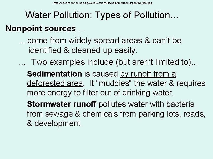 http: //oceanservice. noaa. gov/education/kits/pollution/media/pol 04 a_460. jpg Water Pollution: Types of Pollution… Nonpoint sources