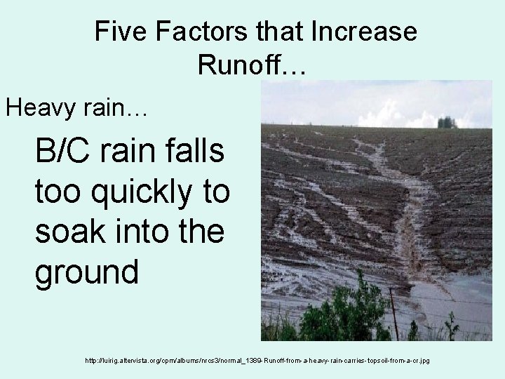 Five Factors that Increase Runoff… Heavy rain… B/C rain falls too quickly to soak
