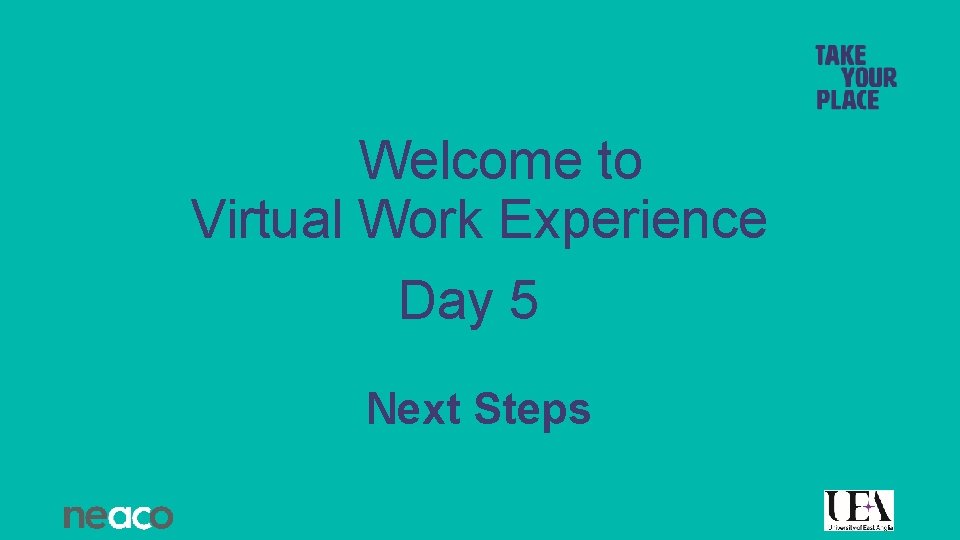 Welcome to Virtual Work Experience Da. Welcome to Virtual Work Experience Day 5 Next