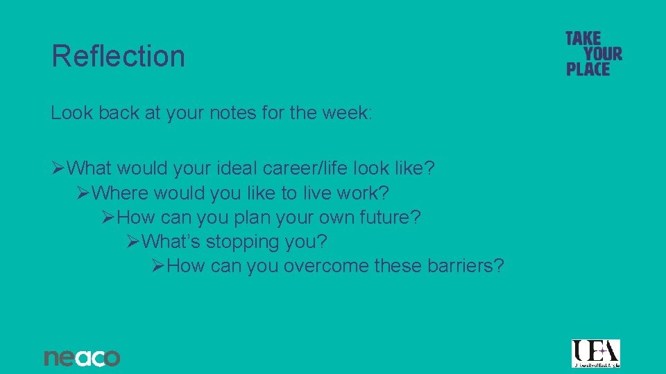 Reflection Look back at your notes for the week: ØWhat would your ideal career/life