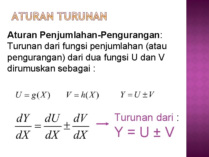 Aturan Penjumlahan-Pengurangan: Turunan dari fungsi penjumlahan (atau pengurangan) dari dua fungsi U dan V