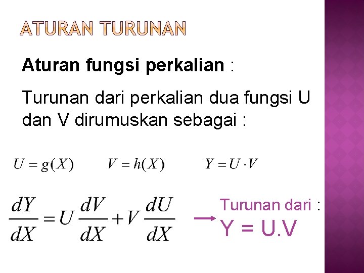 Aturan fungsi perkalian : Turunan dari perkalian dua fungsi U dan V dirumuskan sebagai