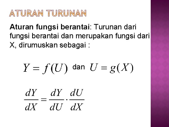 Aturan fungsi berantai: Turunan dari fungsi berantai dan merupakan fungsi dari X, dirumuskan sebagai