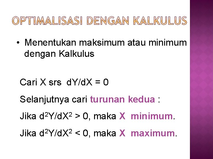  • Menentukan maksimum atau minimum dengan Kalkulus Cari X srs d. Y/d. X