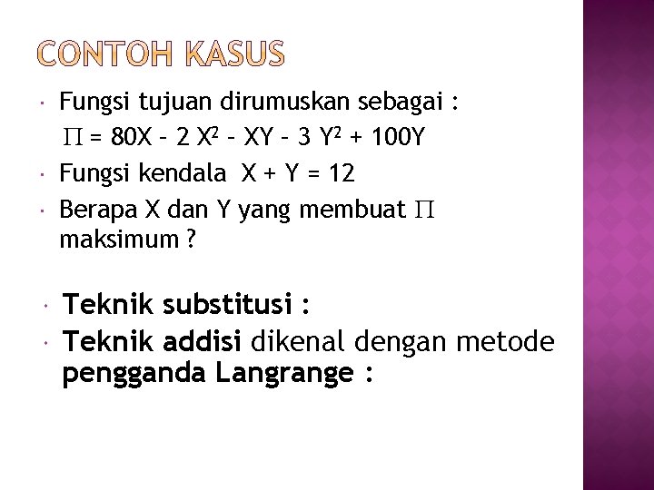  Fungsi tujuan dirumuskan sebagai : = 80 X – 2 X 2 –