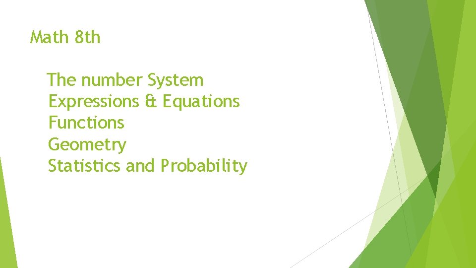 Math 8 th The number System Expressions & Equations Functions Geometry Statistics and Probability