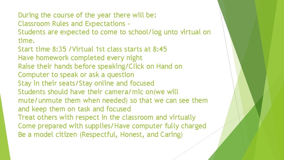 During the course of the year there will be: Classroom Rules and Expectations –