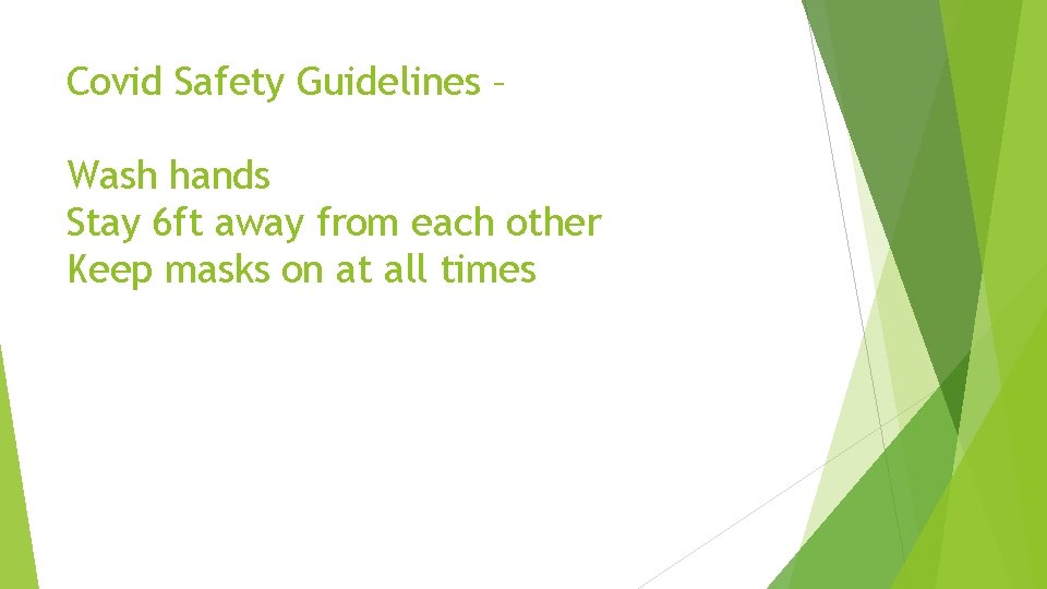 Covid Safety Guidelines – Wash hands Stay 6 ft away from each other Keep