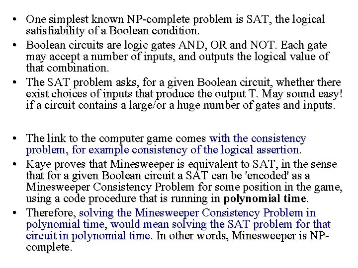  • One simplest known NP-complete problem is SAT, the logical satisfiability of a