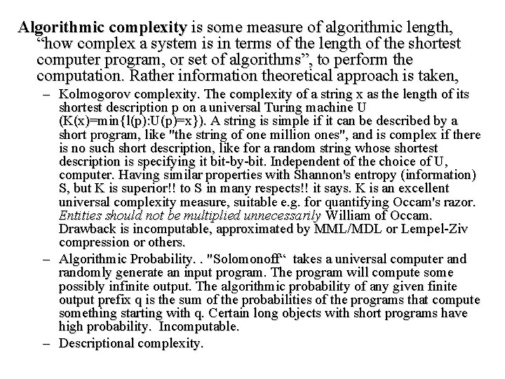 Algorithmic complexity is some measure of algorithmic length, “how complex a system is in