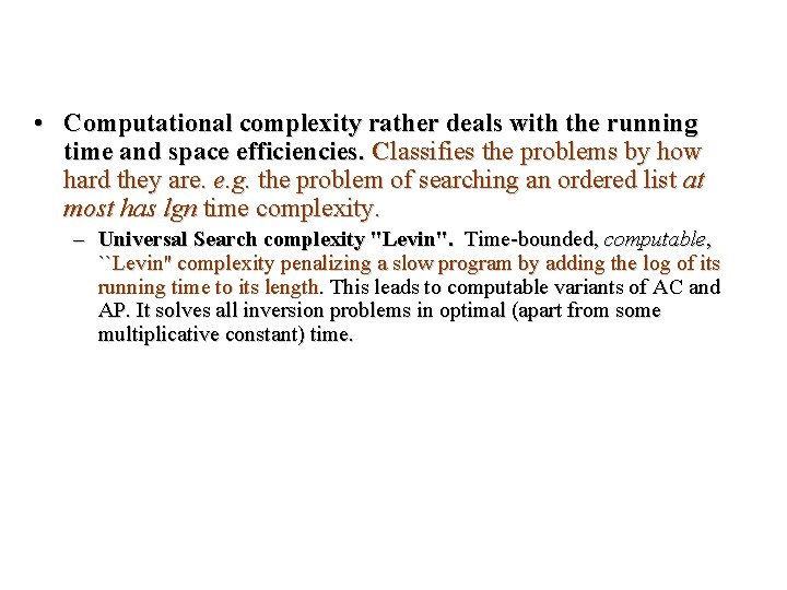  • Computational complexity rather deals with the running time and space efficiencies. Classifies