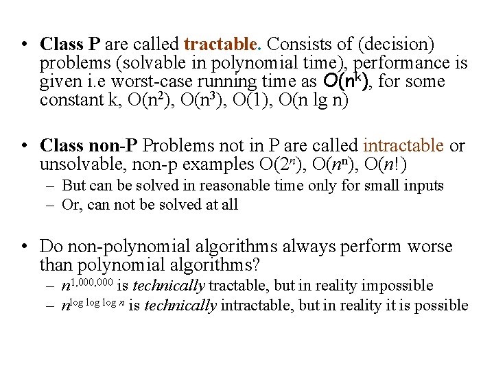  • Class P are called tractable. Consists of (decision) problems (solvable in polynomial