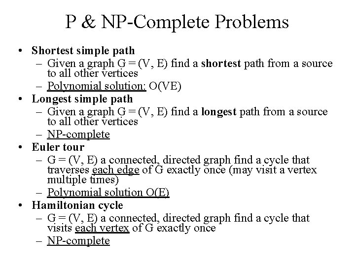 P & NP-Complete Problems • Shortest simple path – Given a graph G =