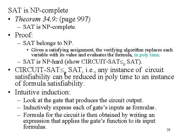 SAT is NP-complete • Theorem 34. 9: (page 997) – SAT is NP-complete. •