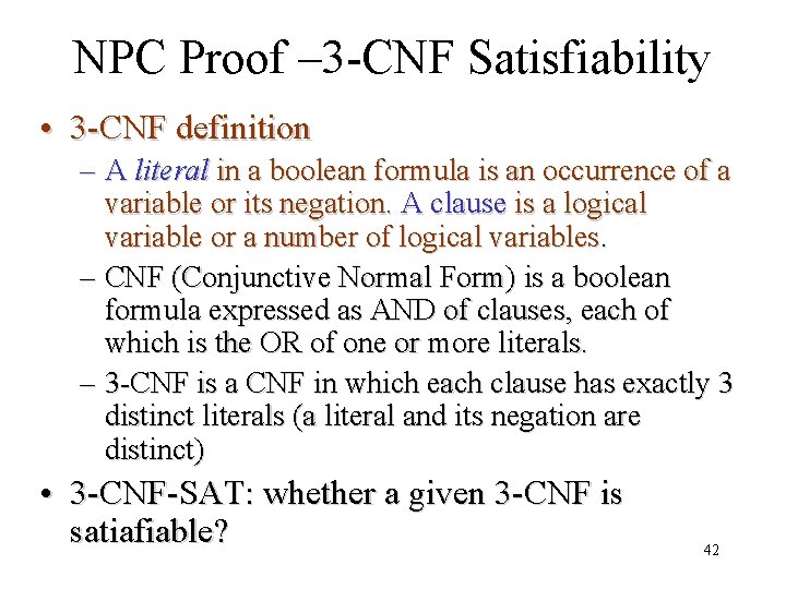 NPC Proof – 3 -CNF Satisfiability • 3 -CNF definition – A literal in