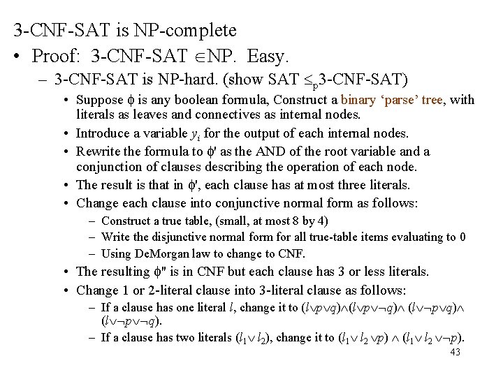 3 -CNF-SAT is NP-complete • Proof: 3 -CNF-SAT NP. Easy. – 3 -CNF-SAT is