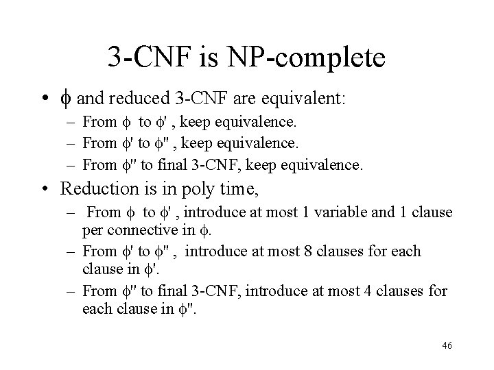 3 -CNF is NP-complete • and reduced 3 -CNF are equivalent: – From to