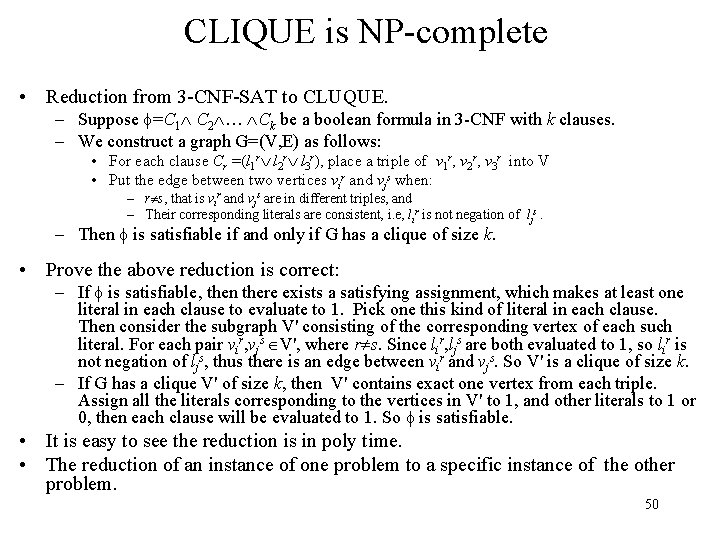 CLIQUE is NP-complete • Reduction from 3 -CNF-SAT to CLUQUE. – Suppose =C 1