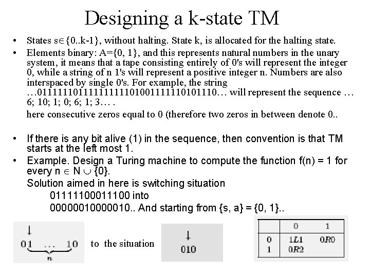 Designing a k-state TM • States s {0. . k-1}, without halting. State k,