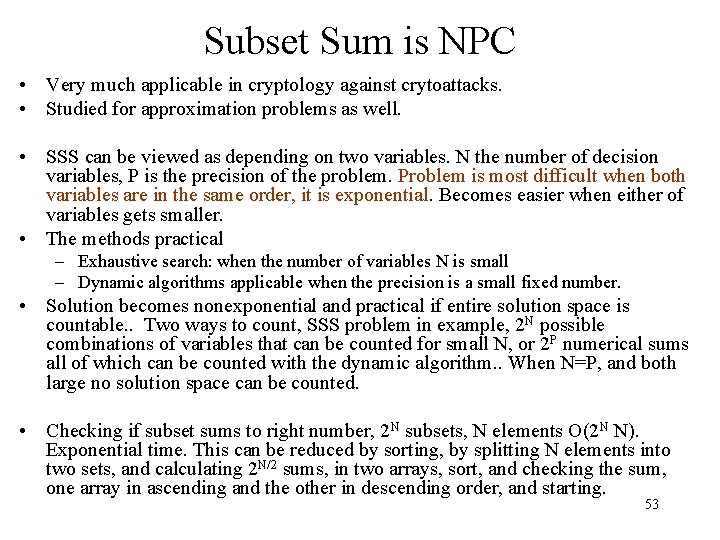 Subset Sum is NPC • Very much applicable in cryptology against crytoattacks. • Studied